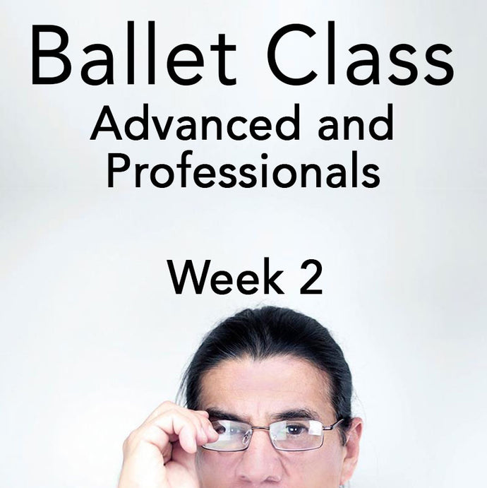 Ballet Class - Advanced and Professionals - Week Two