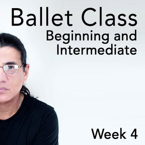 Ballet Class - Beginning and Intermediate - Week Four